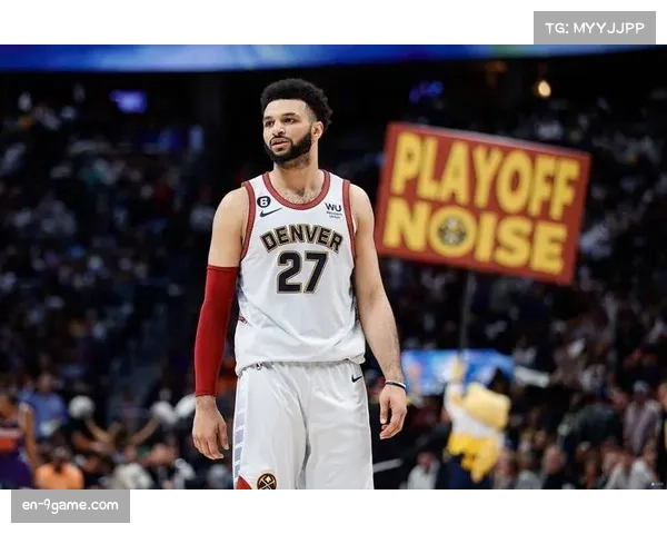 穆雷单场52分与掘金180俱乐部数据 完成蜕变